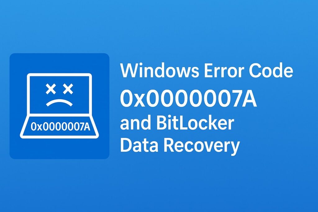 Windows Error Code 0x0000007A and BitLocker Data Recovery